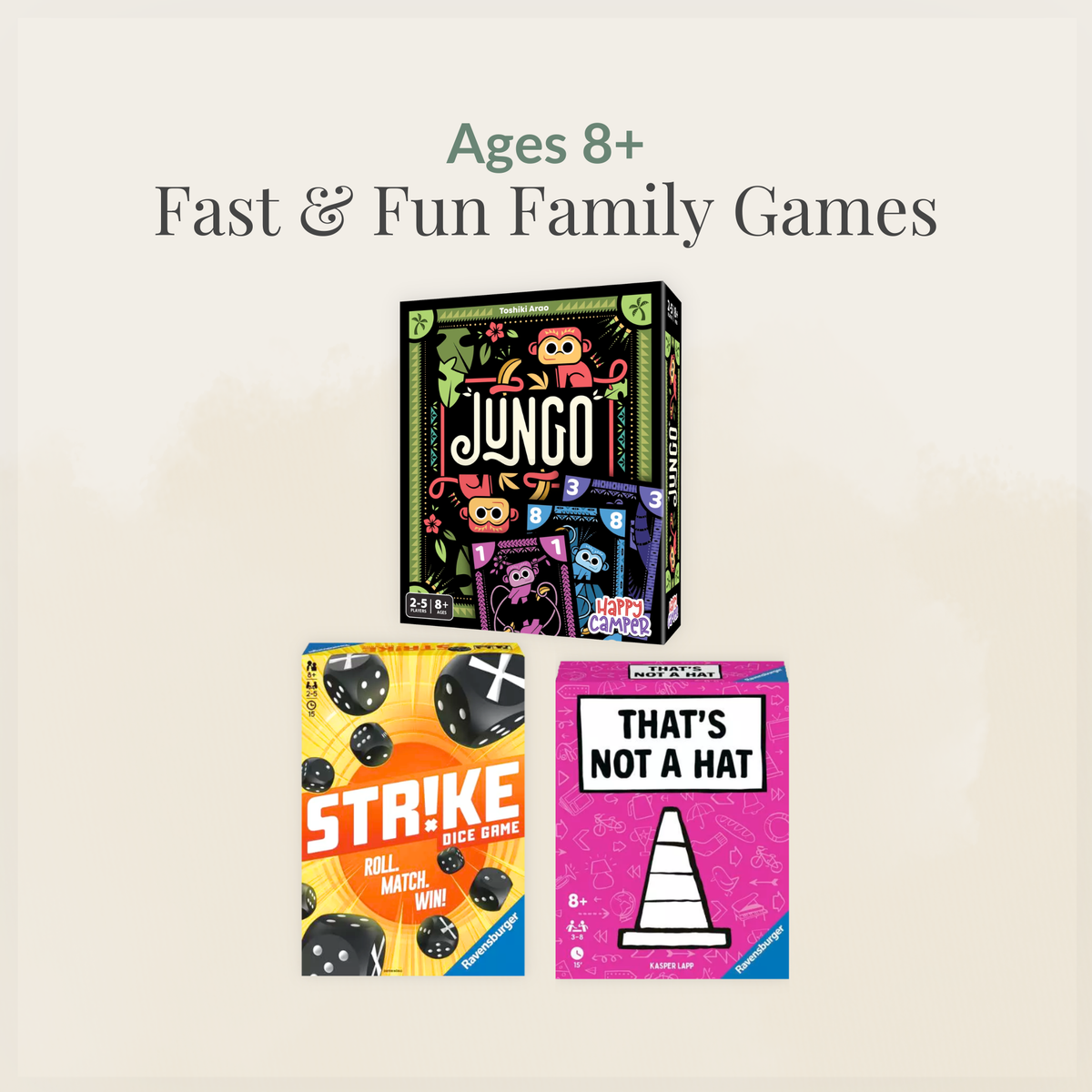 Ages 8+: Fast & Fun Family Games collection featuring That’s Not a Hat, Strike, and Jungo